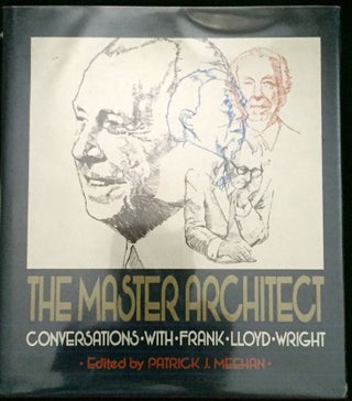THE MASTER ARCHITECT:; Conversations - With - Frank - Lloyd - Wright