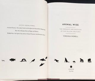 ANIMAL WISE; The Thoughts and Emotions of Our Fellow Creatures