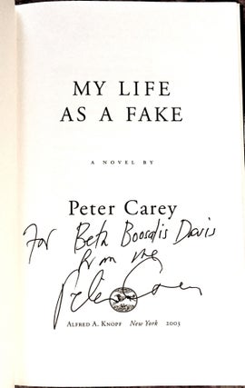 MY LIFE AS A FAKE; A Novel by Peter Carey