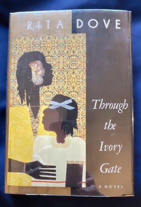 Item #5996 THROUGH THE IVORY GATE; A Novel. Rita Dove