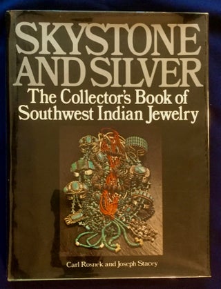 Item #6031 SKYSTONE AND SILVER; The Collector's Book of Southwest Indian Jewelry. Carl Rosnick,...