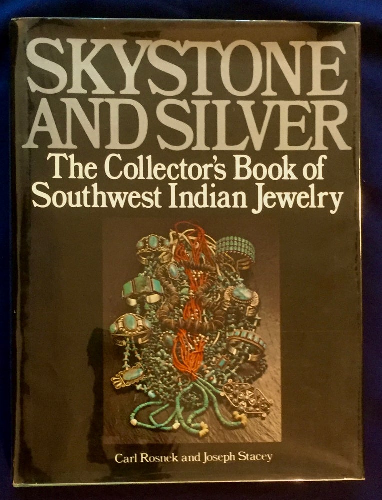Item #6031 SKYSTONE AND SILVER; The Collector's Book of Southwest Indian Jewelry. Carl Rosnick, Joseph Stacey.