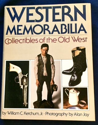 Item #6045 WESTERN MEMORABILIA; Collectibles of the Old West / by William C. Ketchum, Jr. /...