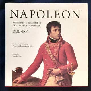 Item #6046 NAPOLEON; An Intimate Account of the Years of Supremacy / 1800-1814 / Edited by...
