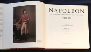 NAPOLEON; An Intimate Account of the Years of Supremacy / 1800-1814 / Edited by Proctor Patterson Jones / With Assistance by Charles-Otto Zieseniss / Preface by Jean Tulard
