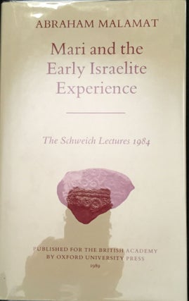 MARI AND THE EARLY ISRAELITE EXPERIENCE; The Schweich Lectures 1984