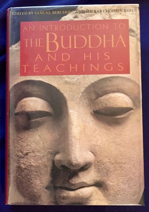 Item #6087 AN INTRODUCTION TO THE BUDDHA; And His Teachings / Compiled and edited by Samuel...