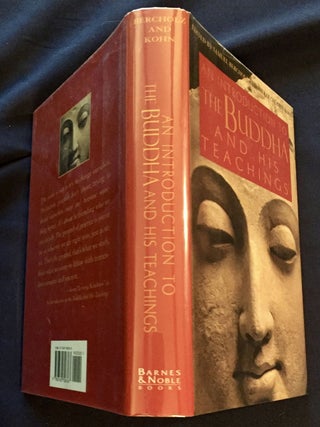 AN INTRODUCTION TO THE BUDDHA; And His Teachings / Compiled and edited by Samuel Bercholz and Sherab Chodzin Kohn / Foreword by Bernardo Bertolucci