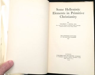 SOME HELLENISTIC ELEMENTS IN PRIMITIVE CHRISTIANITY; The Schweich Letures of the British Academy 1942