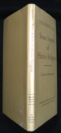 Item #609 SOME ASPECTS OF HITTITE RELIGION; The Schweich Lectures 1976. O. R. Gurney, F. B. A