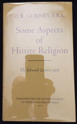 SOME ASPECTS OF HITTITE RELIGION; The Schweich Lectures 1976