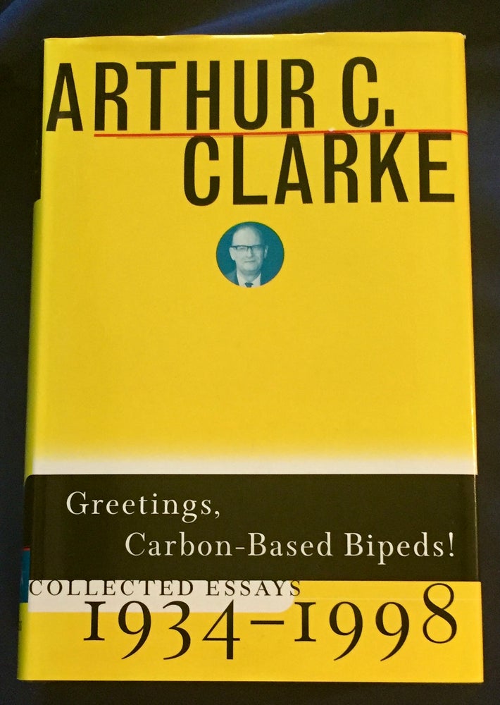 Item #6100 GREETINGS, CARBON-BASED BIPEDS!; Collected Essays 1934 - 1998. Arthur C. / Macaulay Clarke, ed, Ian T.