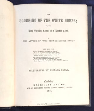 THE SCOURING OF THE WHITE HORSE; or, the Long Vacation Ramble of a London Clerk / By the Author of "Tom Brown's School Days." / Old and New / Illustrated by Richard Doyle