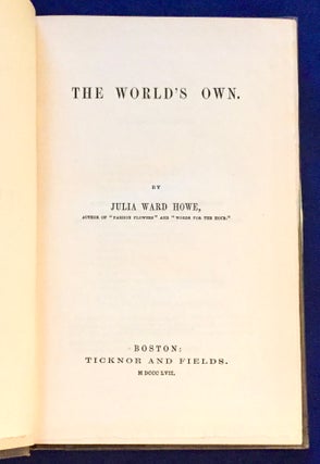 Item #6158 THE WORLD'S OWN. Julia Ward Howe