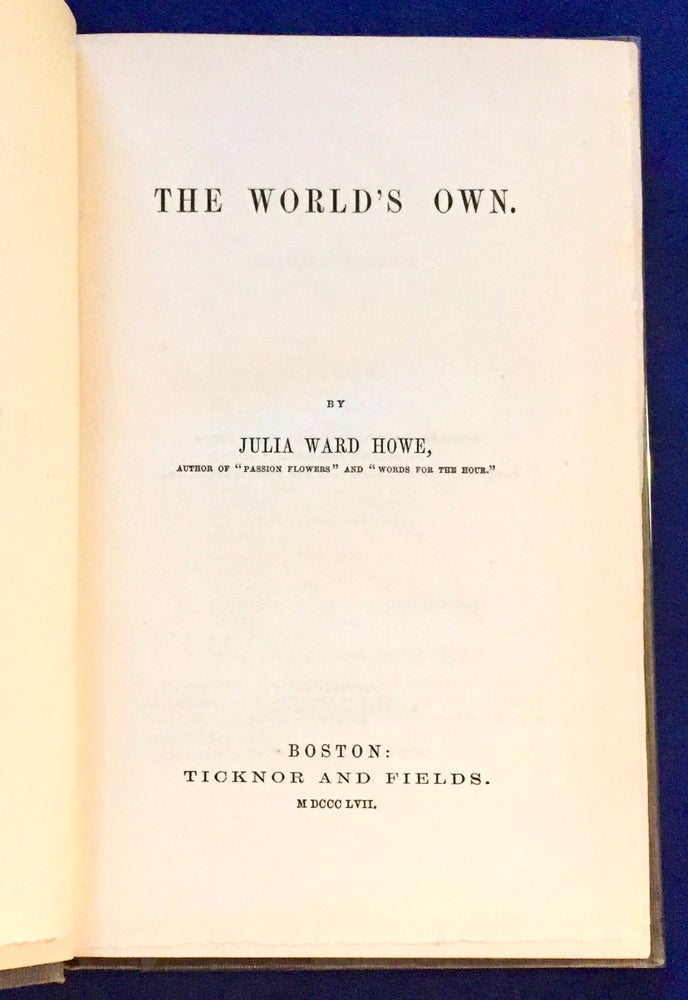 Item #6158 THE WORLD'S OWN. Julia Ward Howe.