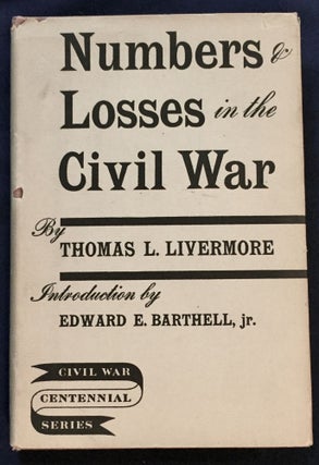 Item #6198 NUMBERS & LOSSES IN THE CIVIL WAR; in America: 1861-65 / By Thomas L. Livermore /...