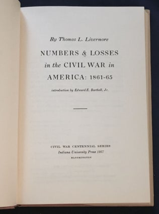 NUMBERS & LOSSES IN THE CIVIL WAR; in America: 1861-65 / By Thomas L. Livermore / Introduction by Edward E. Barthell, Jr.