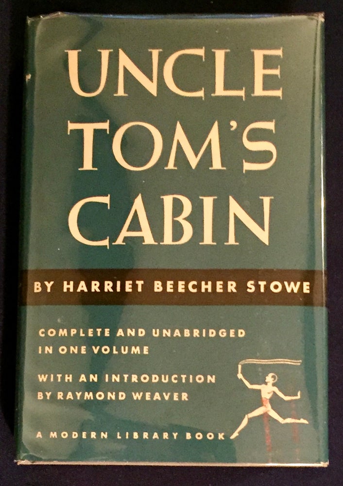Item #6278 UNCLE TOM'S CABIN; Or, Life Among the Lowly / By Harriet Beecher Stowe / With an Introduction by Raymond Weaver. Harriet Beecher Stowe.