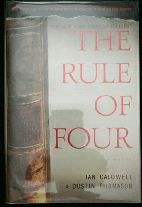 Item #637 THE RULE OF FOUR; A Novel. Ian Caldwell, Dustin Thomason