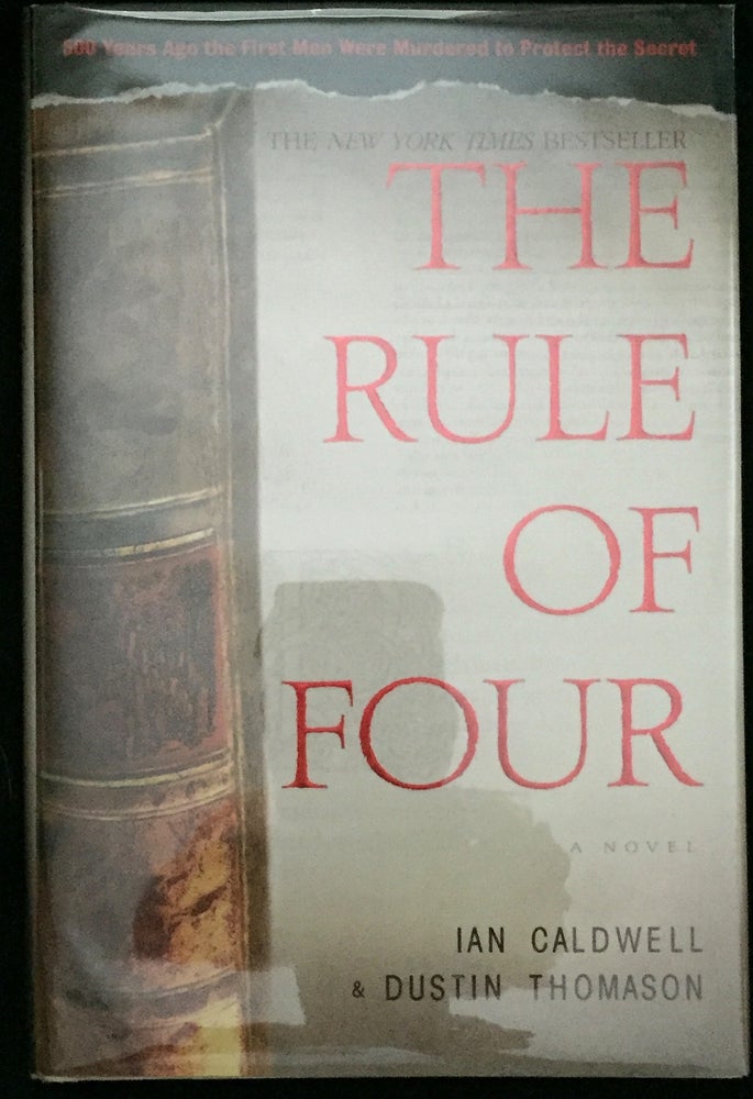Item #637 THE RULE OF FOUR; A Novel. Ian Caldwell, Dustin Thomason.