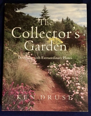 Item #6372 THE COLLECTOR'S GARDEN; Designing with Extraordinary Plants / Edited by Margaret Roach...