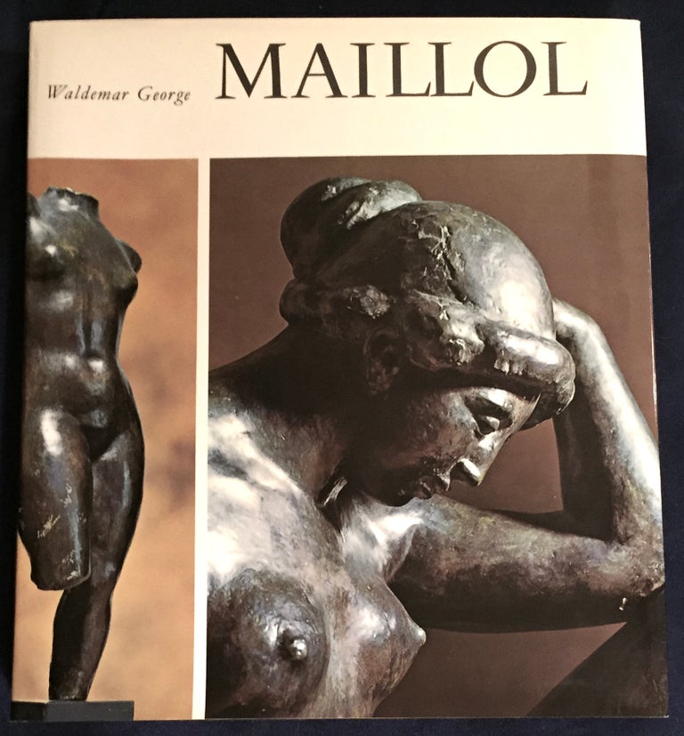 Item #6376 MAILLOL; With a Biography by Dina Vierny. George Waldemar.