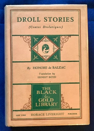 Item #6393 DROLL STORIES; (Contes Drolatiques) / By Honore de Balzac / Edited by Ernest Boyd /...