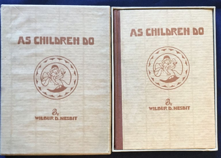 Item #6396 AS CHILDREN DO; Poems of Childhood / By Wilbur D. Nesbit / Decorations by Ellery Friend. Wilbur D. Nesbit.