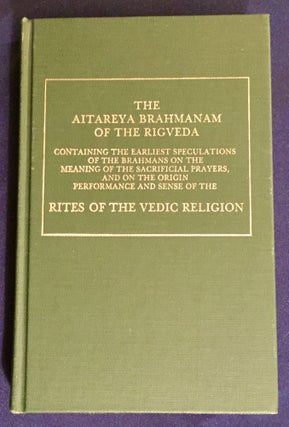 Item #6423 THE AITAREYA BRAHMANAM OF THE RIGVEDA; Containing the Earliest Speculations of the...