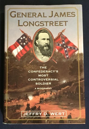 Item #6425 GENERAL LONGSTREET; The Confederacy's Most Controversial Soldier -- A Biography....