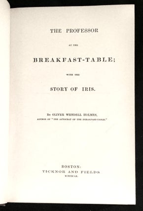 THE PROFESSOR AT THE BREAKFAST-TABLE; With the Story of Iris