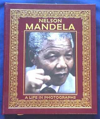 Item #6439 NELSON MANDELA; A Life in Photographs / Created by David Elliot Cohen / Text by John...