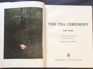 Item #6441 THE TEA CEREMONY; Foreword by Edwin O. Reischauer / Preface by Yasushi Inoue /...