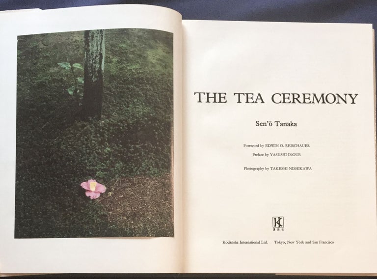 Item #6441 THE TEA CEREMONY; Foreword by Edwin O. Reischauer / Preface by Yasushi Inoue / Photography by Takeshi Nishikawa. Sen' Tanaka.