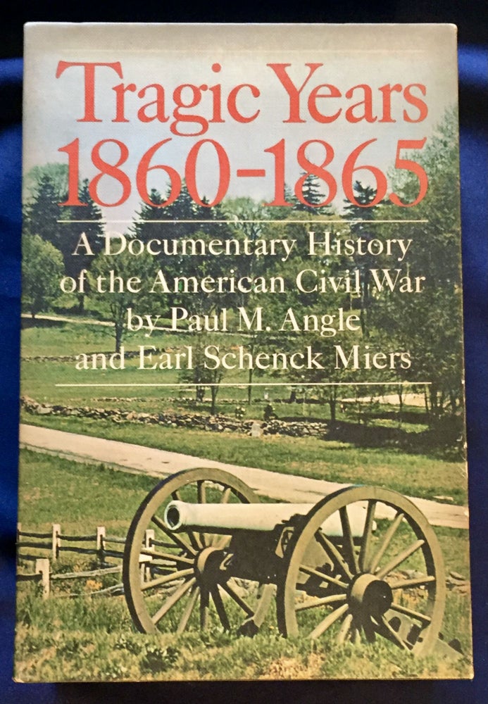 Item #6444 TRAGIC YEARS 1860-1865; A Documentary History of the American Civil War by Paul M. Angle and Earl Schenck Miers. Paul M. Angle, Earl Schenck Miers.