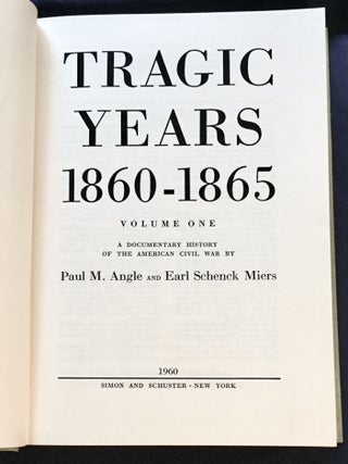 TRAGIC YEARS 1860-1865; A Documentary History of the American Civil War by Paul M. Angle and Earl Schenck Miers