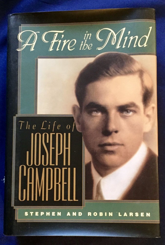 Item #6526 A FIRE IN THE MIND; The Life of Joseph Campbell. Stephen and Robin Larsen.