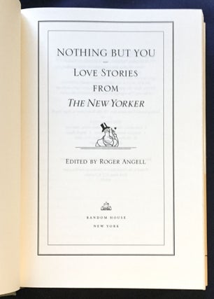 NOTHING BUT YOU; Love Stories from The New Yorker / Edited by Roger Angell