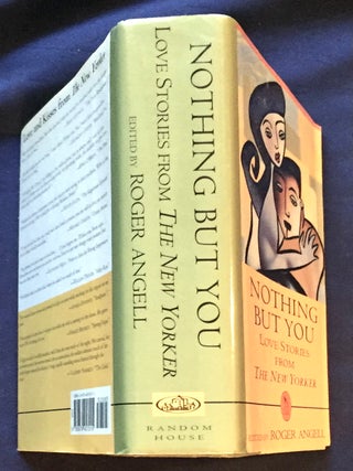 NOTHING BUT YOU; Love Stories from The New Yorker / Edited by Roger Angell