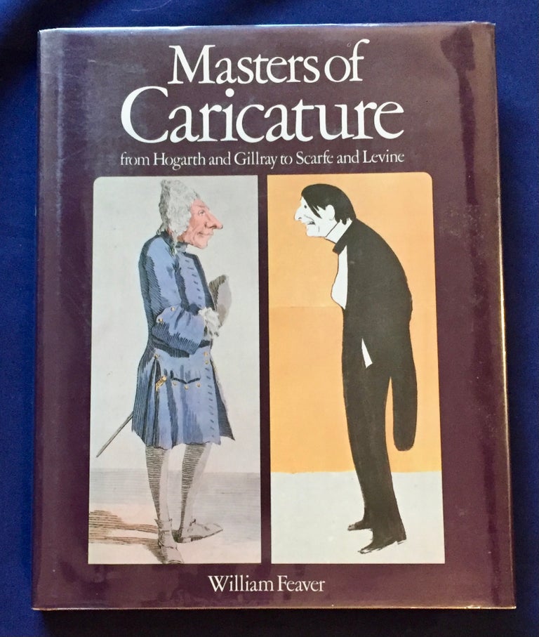 Item #6532 MASTERS OF CARICATURE; from Hogarth and Gilray to Scarfe and Levine / Introduction and commentary by William Feaver / Edited by Ann Gould. William Feaver.