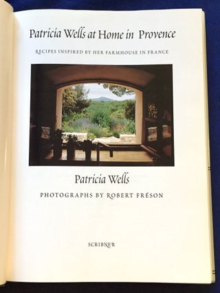 PATRICIA WELLS AT HOME IN PROVENCE; Recipes Inspired by her Farmhouse in France / Photographs by Robert Fréson