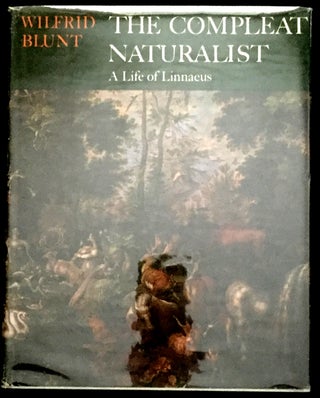 THE COMPLEAT NATURALIST; A Life of Linnaeus / Wilfrid Blunt with the assistance of William T. Stearn