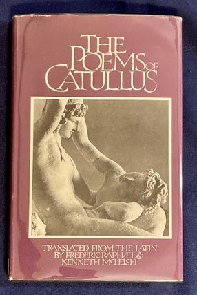 Item #6571 THE POEMS OF CATULLUS:; Translated by Frederic Raphael and Kenneth McLeish. Gaius...