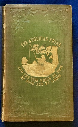 Item #6598 THE ANGLICAN FRIAR; And / The Fish Which He Took / By Hook and by Crook / A Comic...