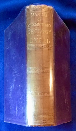 A MANUAL OF ELEMENTARY GEOLOGY; By Sir Charles Lyell, M.A. F.R.S. / Revised from the Sixth Edition, Greatly Enlarged / Illustrated with 750 Woodcuts