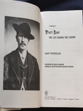 WYATT EARP; The Life Behind the Legend / Foreword by Angus Cameron / Winner of Seven Western Heritage Awards