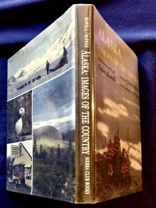ALASKA; Images of the Country / Photographs and Text Selection by Galen Rowell / Text by John McPhee from Coming Into The Country