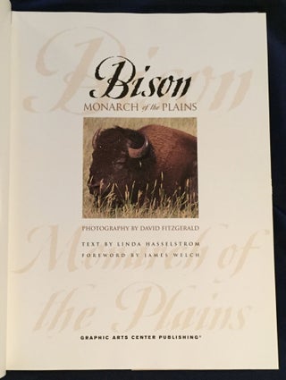 THE BISON; Monarch of the Plains / Photography by David Fitzgerald / Text by Linda Hasselstrom / Foreword by James Welch