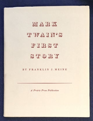 Item #6617 MARK TWAIN'S FIRST STORY; By Franklin J. Meine. TWAINIANA, Franklin J. Meine