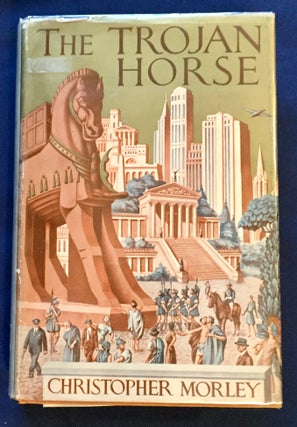 Item #6655 THE TROJAN HORSE; By Christopher Morley. Christopher Morley